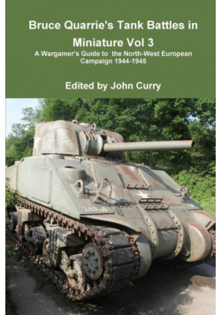 Bruce Quarrie's Tank Battles in Miniature Vol 3 a Wargamer's Guide to the North-West European Campaign 1944-1945