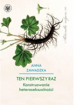 Ten pierwszy raz. Konstruowanie heteroseksualności