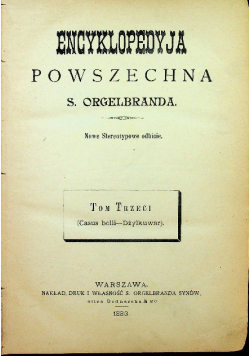 Encyklopedia powszechna S Orgelbranda Tom 3 1883 r.