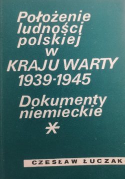 Położenie ludności polskiej w Kraju Warty 1939 1945
