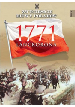 Zwycięskie bitwy Polaków tom 64 Lanckorona 1771