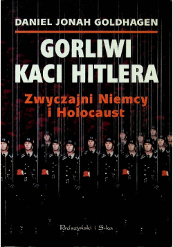 Gorliwi kaci Hitlera Zwyczajni Niemcy i Holokaust