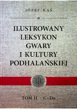 Ilustrowany leksykon gwary i kultury podhalańskiej Tom II