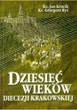 Dziesięć wieków diecezji Krakowskiej
