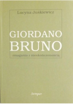 Giordiano Bruno zmagania z nieskończonością