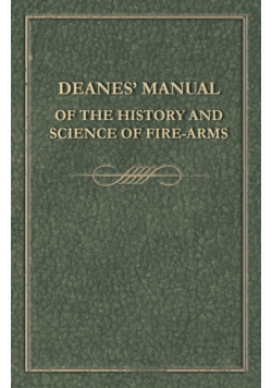 Deanes' Manual of the History and Science of Fire-Arms