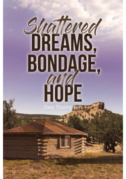 Shattered Dreams, Bondage, and Hope