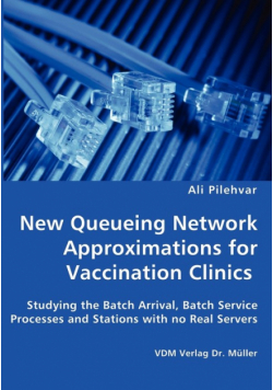 New Queueing Network Approximations for Vaccination Clinics - Studying the Batch Arrival, Batch Service Processes and Stations with no Real Servers