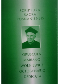 Scriptura sacra posnaniensis Opuscula Mariano Wolniewicz octogenario dedicata