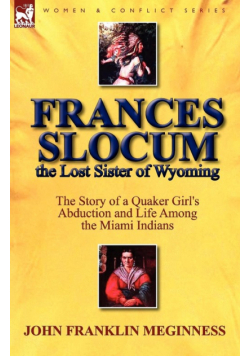 Frances Slocum the Lost Sister of Wyoming