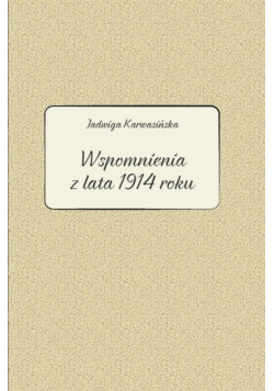 Jadwiga Karwasińska. Wspomnienia z lata 1914 roku