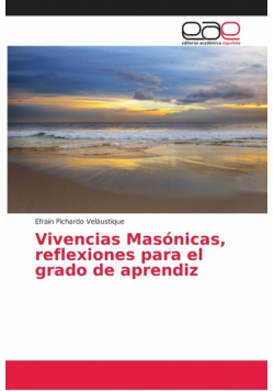 Vivencias Masónicas, reflexiones para el grado de aprendiz