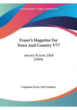 Fraser's Magazine For Town And Country V77