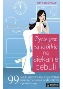 Życie jest za krótkie na siekanie cebuli