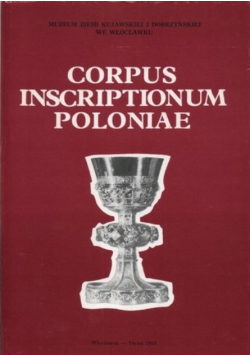 Corpus Inscriptionum Poloniae tom 4 Województwo Włocławskie Kujawy Brzeskie