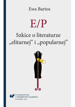 E/P. Szkice o literaturze elitarnej i popularnej