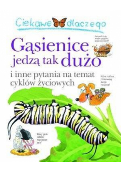 Ciekawe dlaczego - Gąsienice tak dużo jedzą