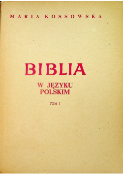 Biblia w języku Polskim Tom I