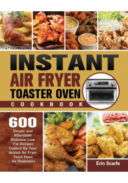 Instant Air Fryer Toaster Oven Cookbook