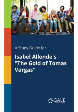 A Study Guide for Isabel Allende's "The Gold of Tomas Vargas"