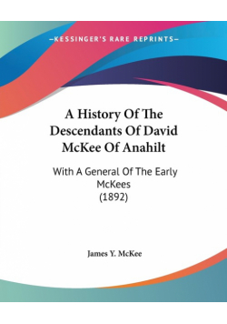 A History Of The Descendants Of David McKee Of Anahilt