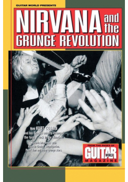 Guitar World Presents Nirvana and the Grunge Revolution