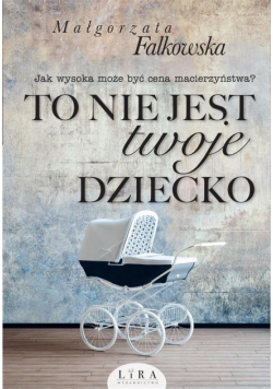 To nie jest twoje dziecko