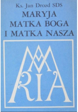 Maryja Matka Boga i Matka Nasza