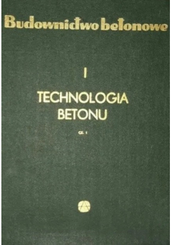 Budownictwo betonowe tom 1 technologia betonu część 1