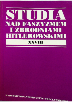 Studia nad faszyzmem i zbrodniami hitlerowskimi tom XXVIII