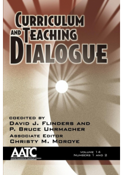 Curriculum and Teaching Dialogue Volume 14, Numbers 1 & 2