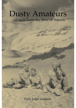Dusty Amateurs...of Such Were the Rats of Tobruk