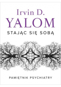 Stając się sobą Pamiętnik psychiatry