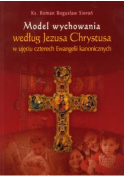 Model wychowania według Jezusa Chrystusa w ujęciu czterech Ewangelii kanonicznych