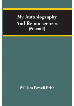 My Autobiography And Reminiscences (Volume III)