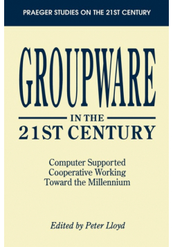 Groupware in the 21st Century