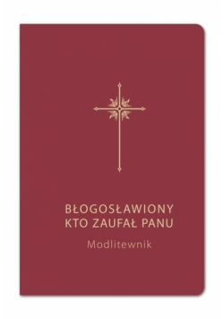 Modlitewnik. Błogosławiony kto zaufał Panu (bordo)