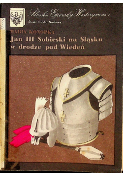 Jan III Sobieski na śląsku w drodze pod Wiedeń