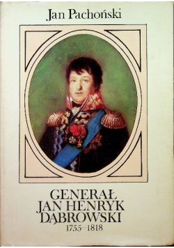 Generał Jan Henryk Dąbrowski 1755 1818
