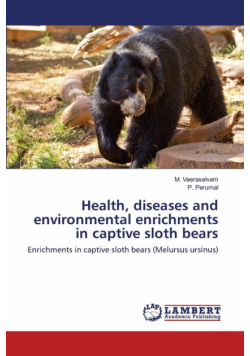 Health, diseases and environmental enrichments in captive sloth bears