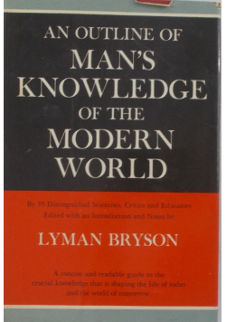 An outline of man's Knowledge of the modern world