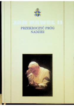 Jan Paweł II Przekroczyć próg nadziei