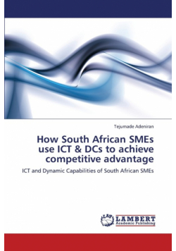 How South African Smes Use Ict & Dcs to Achieve Competitive Advantage