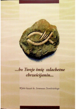 Bo Twoje imię szlachetne chrześcijanin