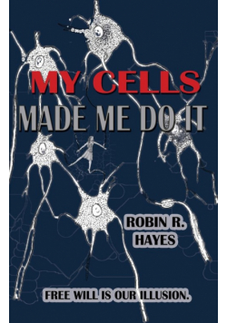 My Cells Made Me Do It