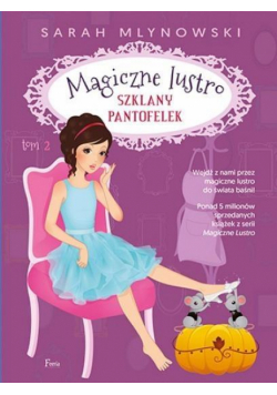 Magiczne lustro. Szklany pantofelek. Tom 2