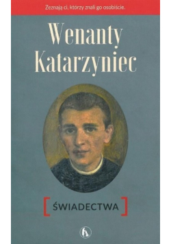 Wenanty Katarzyniec Świadectwa