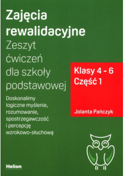 Zajęcia rewalidacyjne. Zeszyt ćwiczeń dla szkoły podstawowej Klasy 4-6 Część 1