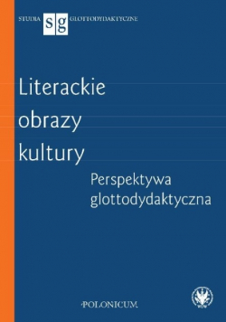 Literackie obrazy kultury. Perspektywa glottodydak
