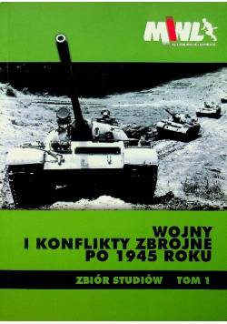 Wojny i konflikty zbrojne po 1945 roku tom I